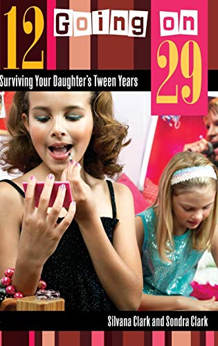 Beispielbild fr 12 Going On 29 : Surviving Your Daughter's Tween Years zum Verkauf von Better World Books