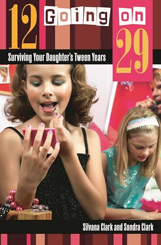 Stock image for 12 Going On 29 : Surviving Your Daughter's Tween Years for sale by Better World Books
