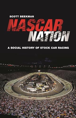 NASCAR Nation: A History of Stock Car Racing in the United States (9780275994242) by Beekman, Scott