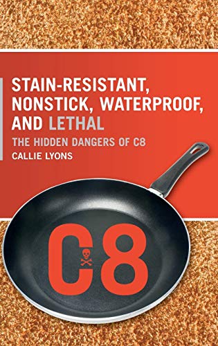 Stock image for Stain-Resistant, Nonstick, Waterproof, and Lethal: The Hidden Dangers of C8 for sale by HPB-Red