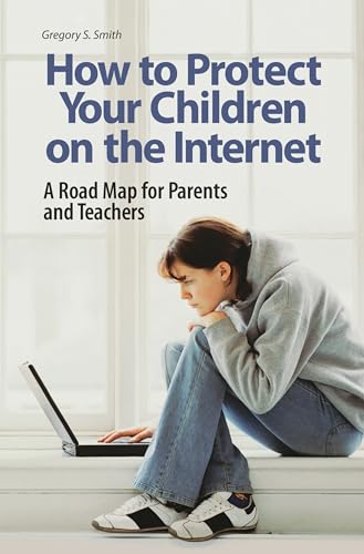 Stock image for How to Protect Your Children on the Internet : A Road Map for Parents and Teachers for sale by Better World Books