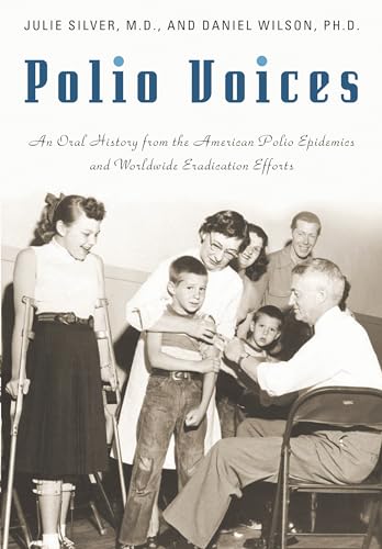 Stock image for Polio Voices: An Oral History from the American Polio Epidemics and Worldwide Eradication Efforts for sale by Lowry's Books