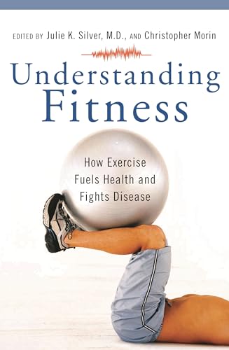 Stock image for Understanding Fitness : How Exercise Fuels Health and Fights Disease for sale by Better World Books