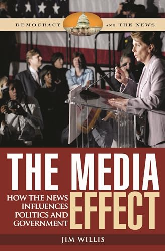 Imagen de archivo de The Media Effect : How the News Influences Politics and Government a la venta por Better World Books: West