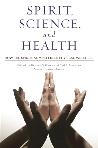 Stock image for Spirit, Science, and Health : How the Spiritual Mind Fuels Physical Wellness for sale by Better World Books