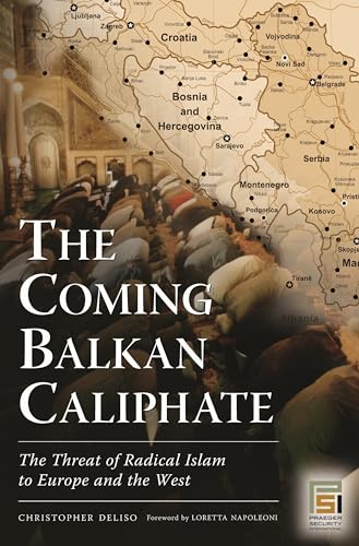 9780275995256: The Coming Balkan Caliphate: The Threat of Radical Islam to Europe and the West