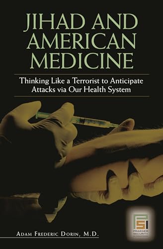 Beispielbild fr Jihad and American Medicine : Thinking Like a Terrorist to Anticipate Attacks Via Our Health System zum Verkauf von Better World Books