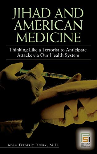 Stock image for Jihad and American Medicine : Thinking Like a Terrorist to Anticipate Attacks Via Our Health System for sale by Better World Books