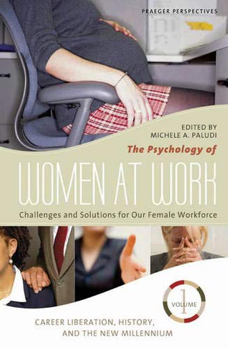 Stock image for The Psychology of Women at Work: Challenges and Solutions for Our Female Workforce, Volume 1, Career Liberation, History, and the New Millennium for sale by ThriftBooks-Dallas