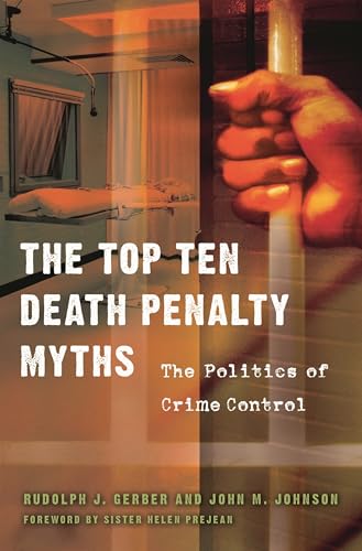 9780275997809: The Top Ten Death Penalty Myths: The Politics of Crime Control