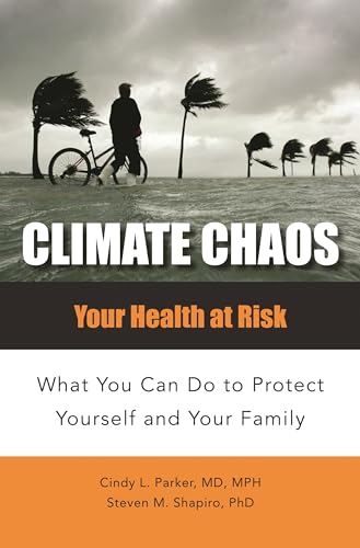 Beispielbild fr Climate Chaos: Your Health at Risk, What You Can Do to Protect Yourself and Your Family (Public Health) zum Verkauf von BookHolders