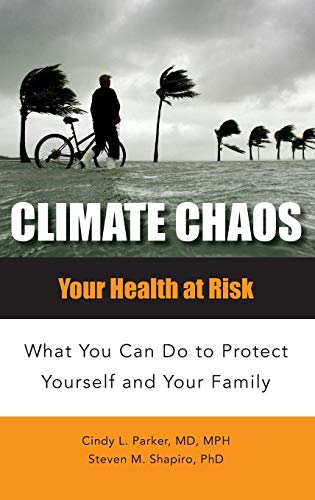 Stock image for Climate Chaos : Your Health at Risk, What You Can Do to Protect Yourself and Your Family for sale by Better World Books