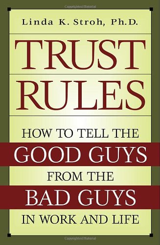 Beispielbild fr Trust Rules : How to Tell the Good Guys from the Bad Guys in Work and Life zum Verkauf von Better World Books