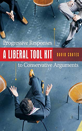 Beispielbild fr A Liberal Tool Kit : Progressive Responses to Conservative Arguments zum Verkauf von Better World Books