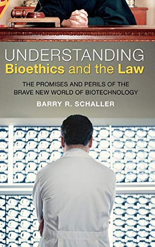 Stock image for Understanding Bioethics and the Law : The Promises and Perils of the Brave New World of Biotechnology for sale by Better World Books