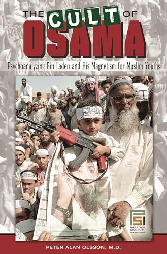 Imagen de archivo de The Cult of Osama: Psychoanalyzing Bin Laden and His Magnetism for Muslim Youths (Praeger Security International) a la venta por Ergodebooks