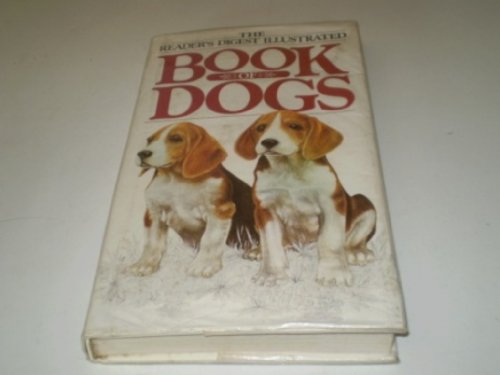 Stock image for The " Reader's Digest" Illustrated Book of Dogs for sale by SecondSale