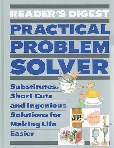 Beispielbild fr Reader's Digest Practical Problem Solver: Substitutes, Short Cuts and Ingenious Solutions for Making Life Easier zum Verkauf von Silver Trees Books