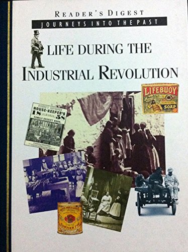 9780276421266: Life During the Industrial Revolution: How People Lived and Worked in New Towns and Factories (Journeys into the Past S.)