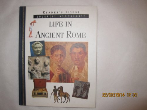 Stock image for LIFE IN ANCIENT ROME; READER'S DIGEST JOURNEYS INTO THE PAST for sale by MusicMagpie