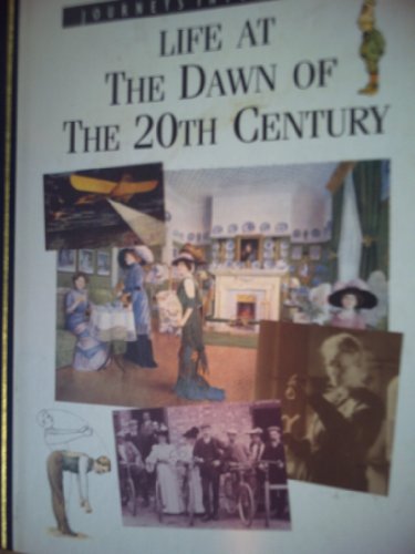 Stock image for Life at the dawn of the 20th Century (Journeys into the past) for sale by SecondSale