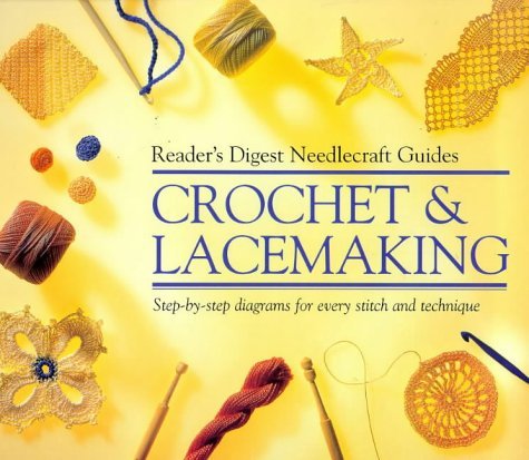 "Reader's Digest" Needlecraft Guides: Crochet and Lacemaking: Step-by-step Diagrams for Every Stitch and Technique ("Reader's Digest" Needlecraft Guide) (9780276421792) by [???]
