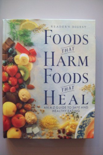 Beispielbild fr Foods That Harm, Foods That Heal: An A-Z Guide to Safe and Healthy Eating (Readers Digest) zum Verkauf von Reuseabook