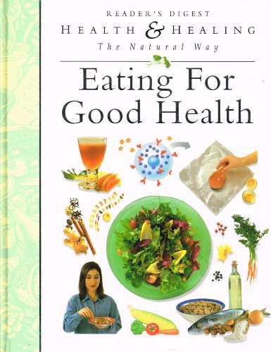 Stock image for Reader's Digest" Health and Healing the Natural Way: Eating for Good Health (Health and Healing the Natural Way) (Health & Healing the Natural Way) for sale by Your Online Bookstore