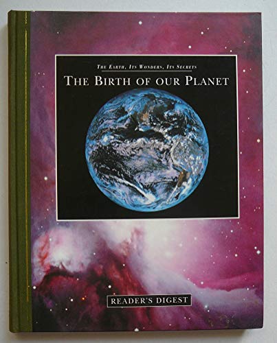 Imagen de archivo de The Birth of Our Planet (The Earth, Its Wonders, Its Secrets) a la venta por Natanya's books and more