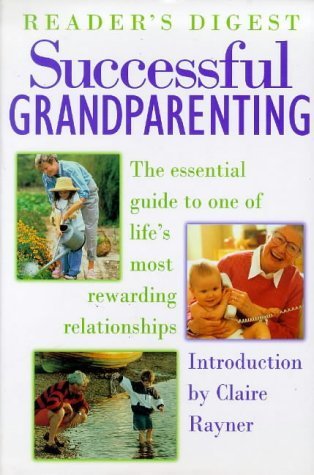 Imagen de archivo de Successful Grandparenting : The Essential Guide to One of Life's Most Rewarding Relationships a la venta por Better World Books: West