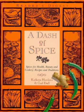 Beispielbild fr A Dash of Spice : Spices for Beauty, Health and Cookery: Recipes and Traditions zum Verkauf von Better World Books