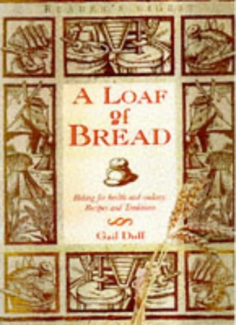 Beispielbild fr A Loaf of Bread: Baking for Health and Cookery - Recipes and Traditions zum Verkauf von WorldofBooks