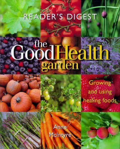 Stock image for The Good Health Garden: Growing and Using Healing Foods for sale by WorldofBooks