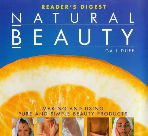9780276423611: Natural Beauty: Making and Using Pure and Simple Beauty Products