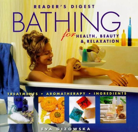 Stock image for Bathing for Health, Beauty and Relaxation: Treatments, Aromatherapy, Ingredients for sale by WorldofBooks
