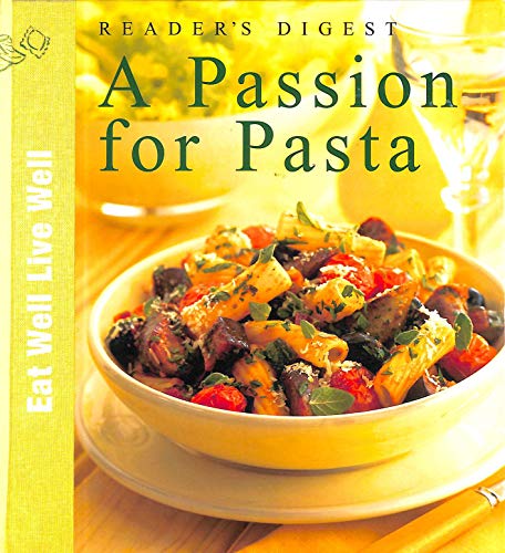 Stock image for A Passion for Pasta. Eat Well Life Well for sale by J J Basset Books, bassettbooks, bookfarm.co.uk