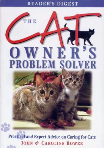 The Cat Owner's Problem Solver: Practical and Expert Advice on Caring for Cats (Problem Solvers) (9780276425738) by John Bower; Caroline Bower