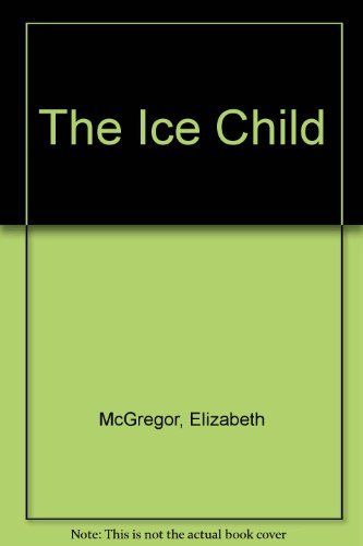 Imagen de archivo de The Ice Child a la venta por AwesomeBooks