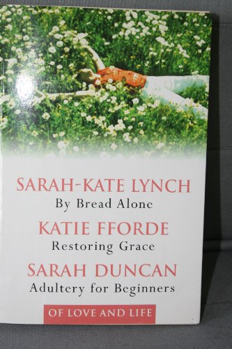 Stock image for OF LOVE AND LIFE: BY BREAD ALONE / RESTORING GRACE / ADULTERY FOR BEGINNERS (READER'S DIGEST CONDENSED BOOKS) for sale by SecondSale