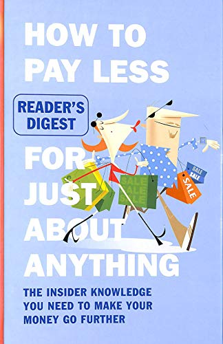 Beispielbild fr How to Pay Less for Just About Anything: The Insider Knowledge You Need to Make Your Money Go Further zum Verkauf von WorldofBooks