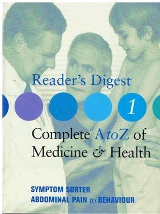 Beispielbild fr Reader's Digest Complete A to Z of Medicine & Health (Complete A to Z of Medicine and Health. Volume One Symptom Sorter Abdominal Pain to Behaviour) zum Verkauf von WorldofBooks