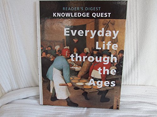 Stock image for Everday life through the ages - knowledge quest - readers digest for sale by WorldofBooks
