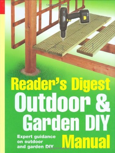 Stock image for Outdoor and Garden DIY Manual: Expert Guidance on Diy Tasks from Repairing Gutters to Installing Decking (Readers Digest) for sale by AwesomeBooks