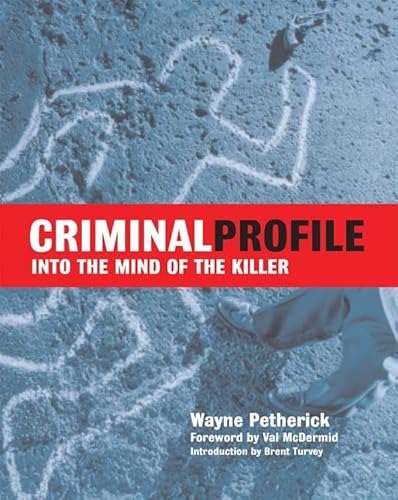 Criminal Profile: Into the Mind of the Killer (9780276440946) by Wayne Petherick