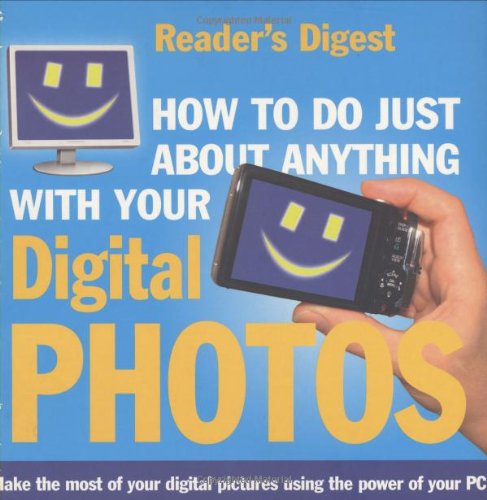 Stock image for How to Do Just About Anything with Your Digital Photos (Readers Digest) for sale by AwesomeBooks