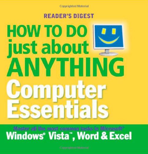 Beispielbild fr How to Do Just About Anything. Computer Essentials: Master All the Most Common Tasks in "Microsoft's" "Windows" "Vista", "Word" and "Excel" zum Verkauf von WorldofBooks