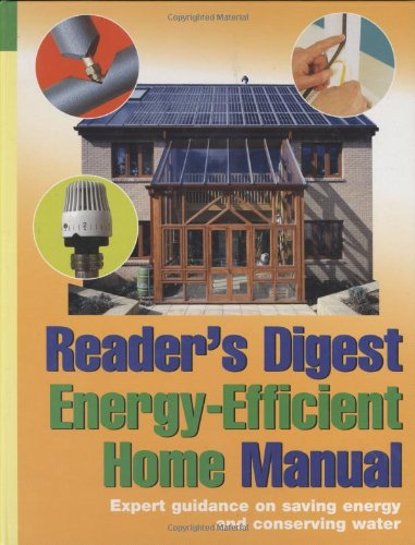 Stock image for Reader's Digest Energy-Efficient Home Manual: Expert Guidance on Saving Energy and Conserving Water for sale by WorldofBooks