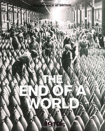 Beispielbild fr The End of a World: 1910's (Looking Back at Britain) zum Verkauf von WorldofBooks