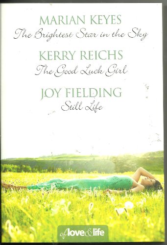 Stock image for of love and life MARIAN KEYES the brightest star in the sky KERRY REICHS the good luck girl JOY FIELDING still life for sale by WorldofBooks