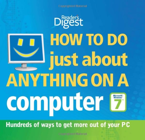 9780276445804: How to Do Just About Anything on a Computer "Microsoft Windows 7": Hundreds of Ways to Get More Out of Your PC